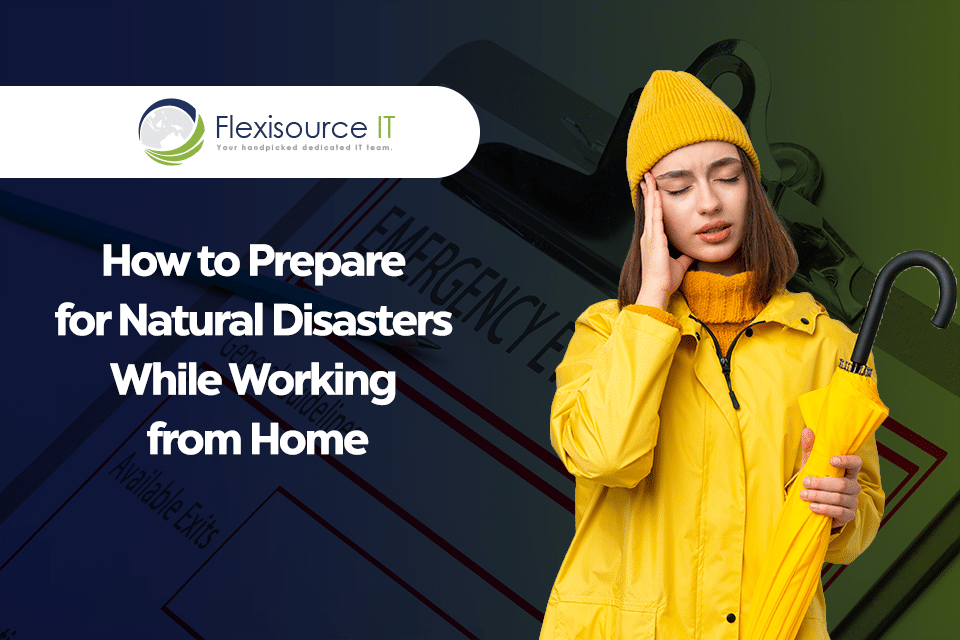 How to Prepare for Natural Disasters While Working from Home